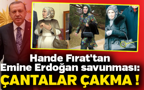 Hande Fırat: Emine Erdoğan imitasyon çanta kullanıyor