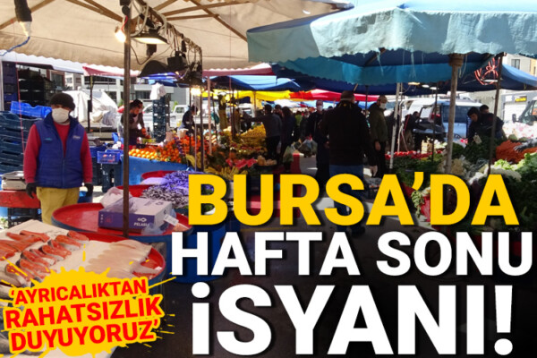 Bursa’da pazarcılar hafta sonu tezgâh açmak istiyor