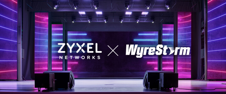 Zyxel, uçtan uca IP üzerinden AV çözümü sunmak için WyreStorm ile iş birliği yaptı