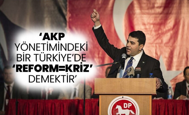 AKP yönetimindeki bir Türkiye’de ‘REFORM=KRİZ’ demektir.