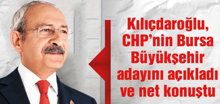 Kılıçdaroğlu: Bursa’yı da alacağız