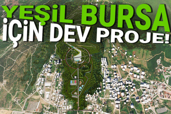 ‘Yeşil Bursa’ için dev proje