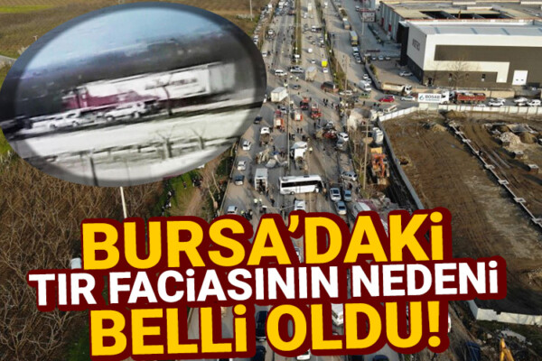Bursa’da 4 kişinin öldüğü Kestel’deki tır kazasına “bakımsız fren” sistemi neden olmuş