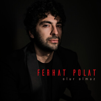 Ferhat Polat “Olur Olmaz” İle Müzik Listelerinde!