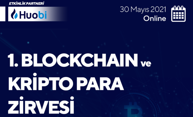 Huobi, 30 Mayıs’ta “Blockchain ve Kripto Para Zirvesi” düzenliyor.