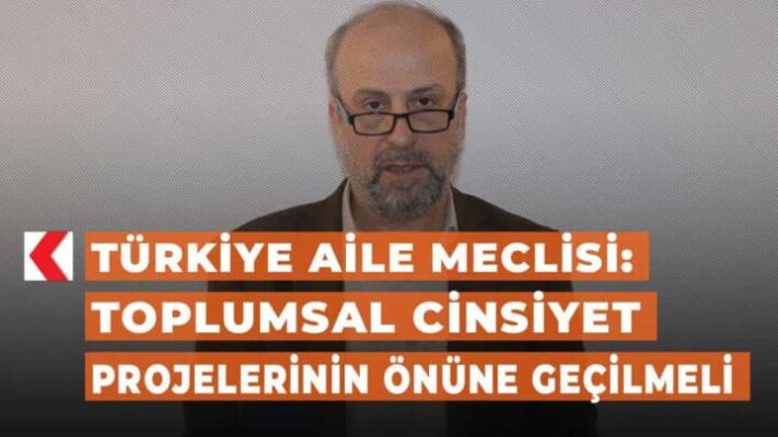 Aile Meclisi: Anayasa 41 Gereği TCE/GENDER Fitnesi Toplumsal Cinsiyet Projeleri Durdurulmalı!