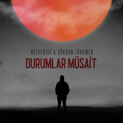 Deeperise, Gökhan Türkmen “Durumlar Müsait” Yayında!