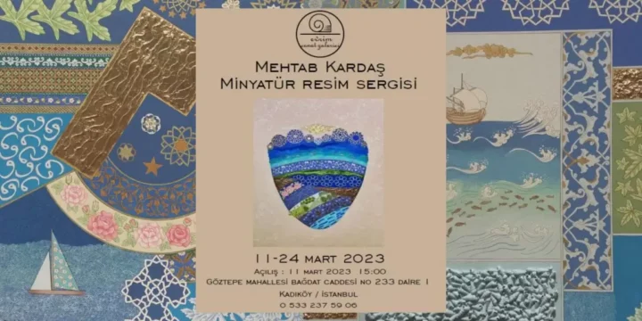 Geleneksel ile Çağdaş Üslubu Buluşturan Mehtab Kardaş Minyatür Sergisi’ne Davetlisiniz.
