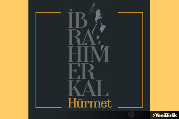 İBRAHİM ERKAL ‘Hürmet’ albümünün kapağı açılıyor | 9 Haziran Cuma dinleyicisi ile buluşmaya başlıyor