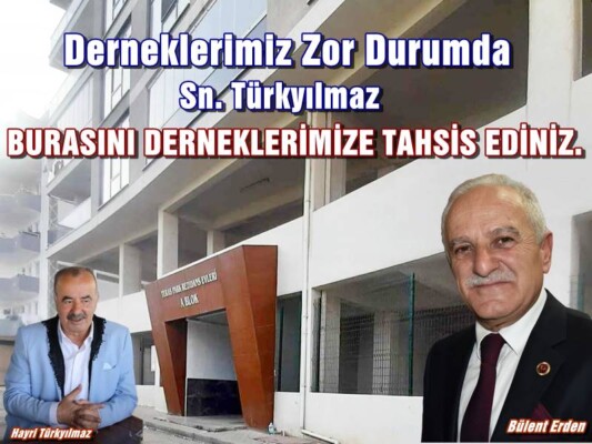 BÜLENT ERDEN; “ÇAĞRIMA KULAK VER! DERNEKLERİMİZ İÇİN HAREKETE GEÇ! “