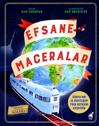 “EFSANE MACERALAR” KİTABI ile DÜNYANIN EN MUHTEŞEM 12 TREN ROTASINI KEŞFETMEYE DAVETLİSİNİZ!