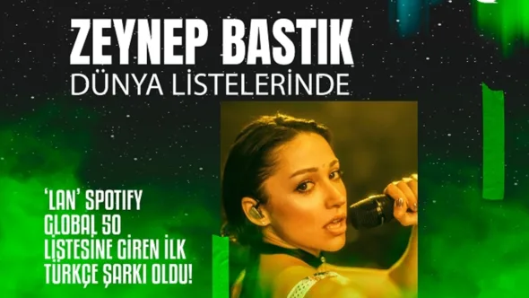 ‘LAN’ SPOTIFY GLOBAL 50 LİSTESİNE GİREN İLK TÜRKÇE ŞARKI OLDU! ZEYNEP BASTIK DÜNYA LİSTELERİNDE