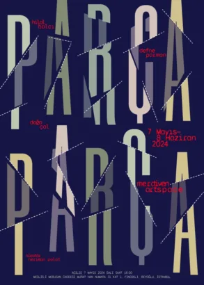 Defne Parman, Doğa Çal ve Hilal Balcı’nın Çalışmaları “Parça Parça” Sergisiyle Merdiven Art Space’te Bir Araya Geliyor