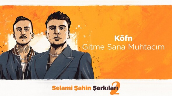 KÖFN, GİTME SANA MUHTACIM İLE ZİRVE’DE!