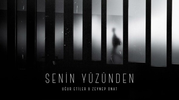 Uğur Etiler & Zeynep Onat “Senin Yüzünden”