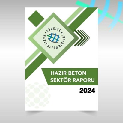Türkiye Hazır Beton Birliği 2024 Yılı Hazır Beton Sektör Raporu: