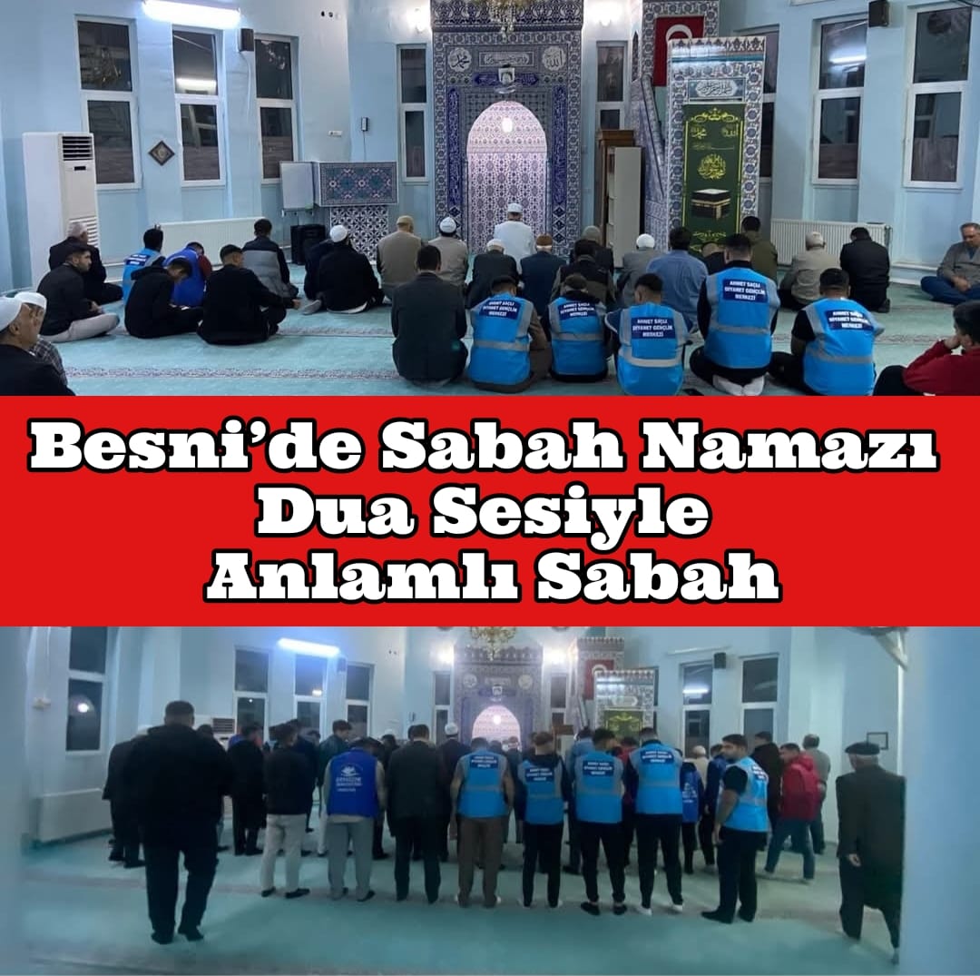 Besni’de Gençlerle Sabahın Bereketi: Namazla Başlayan Gün, Çorba İkramıyla Isındı