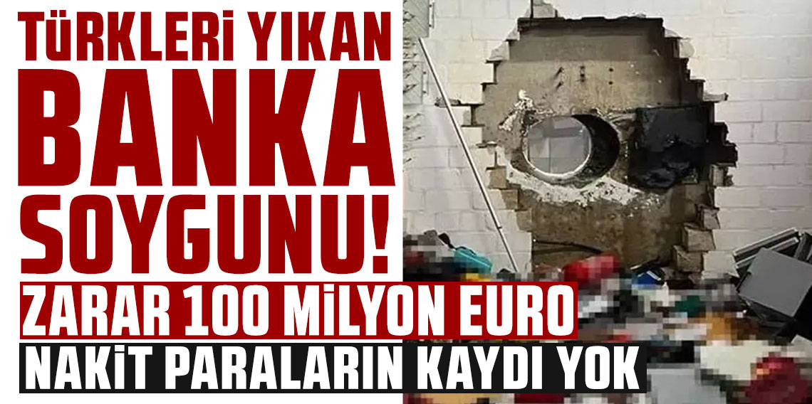 GELSENKIRCHEN’DE 100 MİLYON EURO’LUK SOYGUN