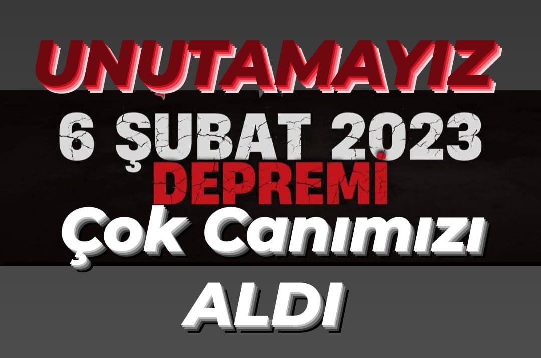 UNUTAMAYIZ! 6 ŞUBAT, BU ÜLKENİN HAFIZASINA KAZINAN BİR FELAKETTİR