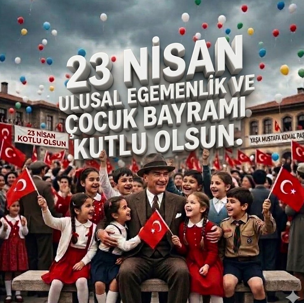 DÜNYA LİDERİ ATAMIZIN ARMAĞANI OLAN 23 NİSAN ÇOCUK VE ULUSAL EGEMEMENLİK BAYRAMINI KUTLAMAYI HAK EDİYORMUYUZ?