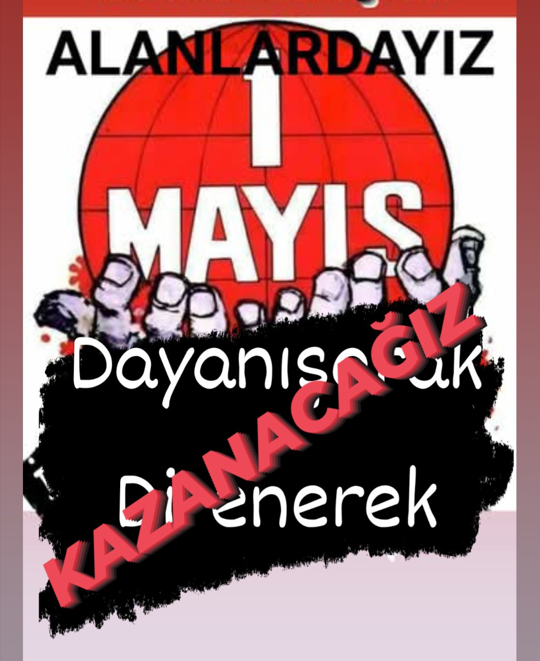 1 MAYIS BİRLİK, MÜCADELE VE DAYANIŞMA GÜNÜ KUTLU OLSUN!