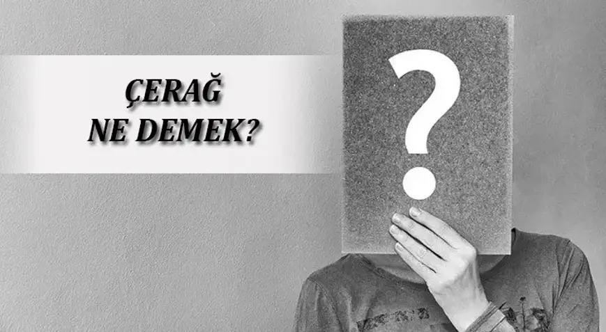 ÇERAĞ NEDİR, İNANÇLAR SİYASETE MALZEME OLMAMALIDIR.