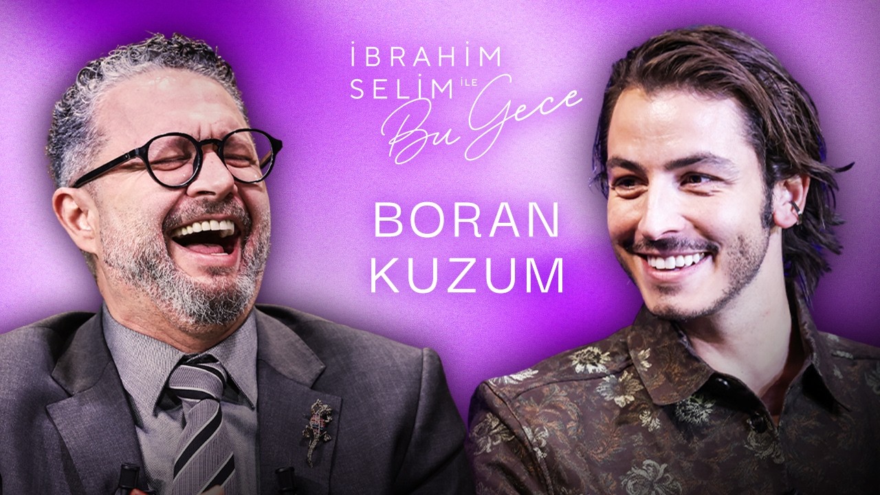 BORAN KUZUM’DAN SAMİMİ İTİRAFLAR İBRAHİM SELİM İLE BU GECE’DE