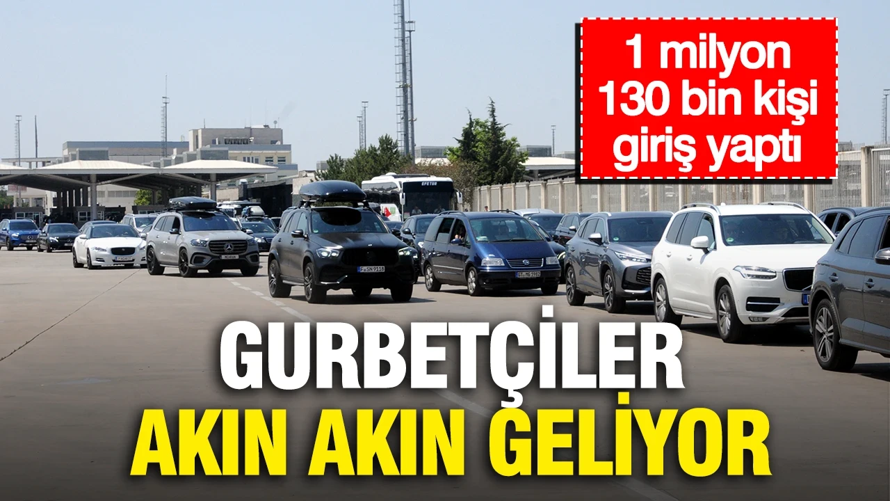1 Milyon 130 Bin Gurbetçi Türkiye’ye Giriş Yaptı!