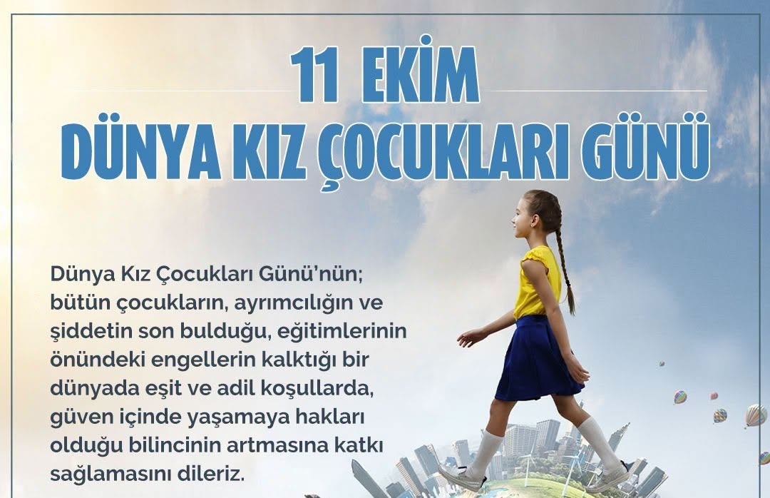 DÜNYA KIZ ÇOCUKLARI GÜNÜNÜ KUTLUYOR.