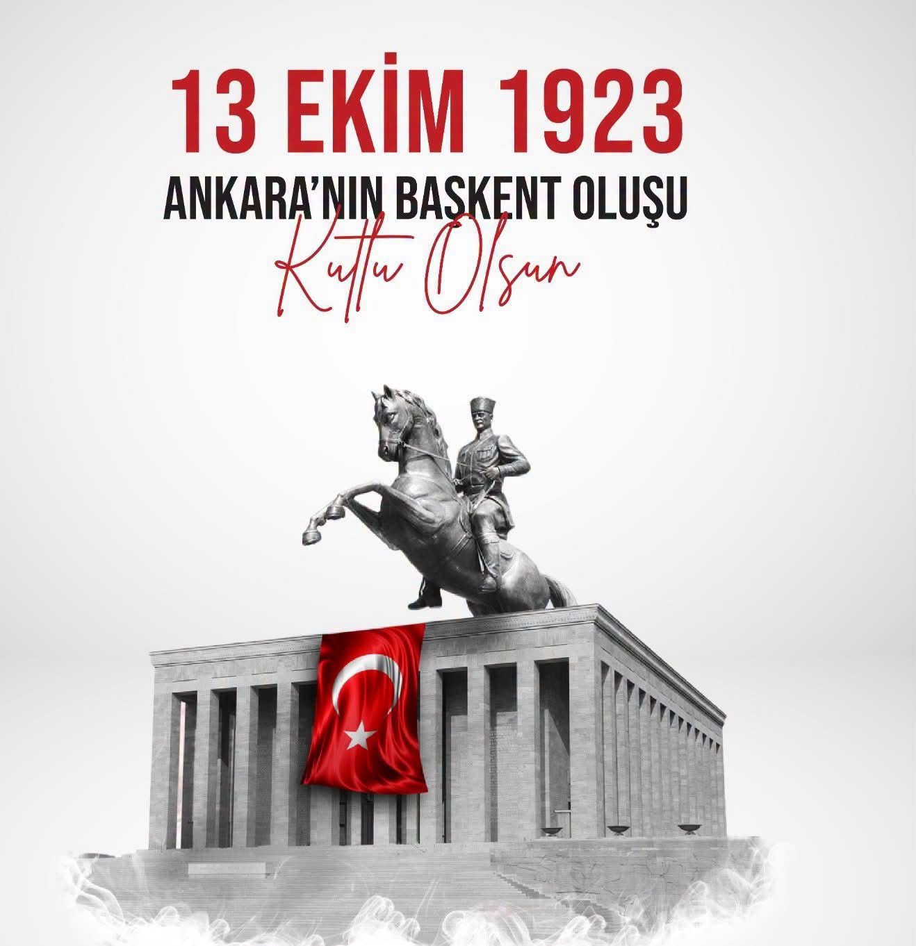 DİRENİŞ VE KURTULUŞUN SİMGESİ OLAN ANKARA’NIN BAŞ KENT OLDUĞU GÜNDEYİZ.